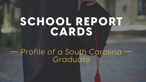 Thumbnail for entry School Report Cards-Profile of a South Carolina Graduate