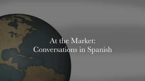 Thumbnail for entry At the Market - Conversations in Spanish