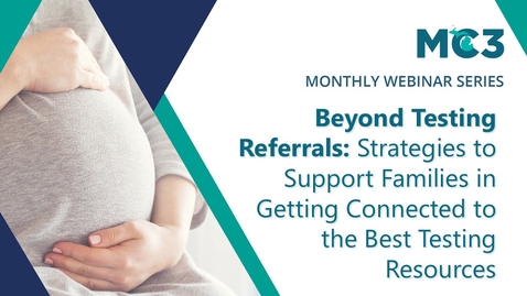 Thumbnail for Beyond Testing Referrals: Strategies to Support Families in Getting Connected to the Best Testing Resource | MC3