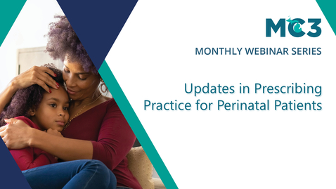 Thumbnail for Updates in Prescribing Practices for Perinatal Patients | MC3