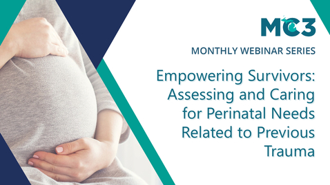 Thumbnail for Empowering Survivors: Assessing and Caring for Perinatal Needs Related to Previous Trauma | MC3