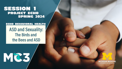 Thumbnail for entry ASD and Sexuality: The Birds and the Bees and ASD, Project ECHO | MC3
