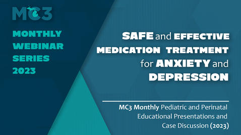 Thumbnail for entry Safe &amp; Effective Medication Treatment for Anxiety &amp; Depression | MC3 Monthly Webinars