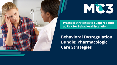 Thumbnail for Behavioral Dysregulation Bundle – Pharmacologic Care Strategies (Part 2)