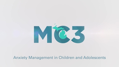 Thumbnail for Anxiety Management in Children and Adolescents (with Drs. Emily Bilek &amp; Jessica Pierce)  | MC3 Clinical Pearls Video Series