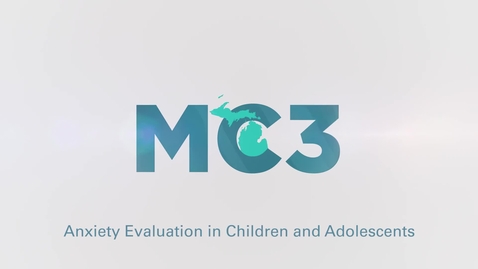 Thumbnail for Anxiety Evaluation in Children and Adolescents (with Drs. Emily Bilek &amp; Jessica Pierce)  | MC3 Clinical Pearls Video Series