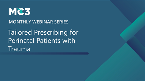 Thumbnail for Tailored Prescribing for Perinatal Patients with Trauma | MC3