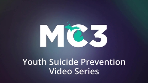 Thumbnail for MC3 Youth Suicide Prevention Video Series Trailer