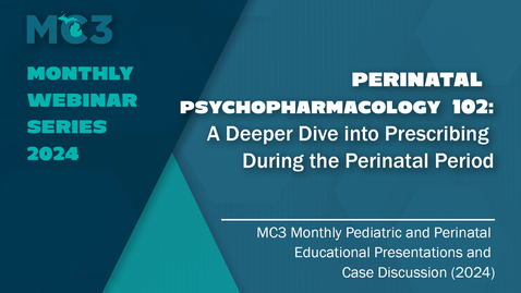 Thumbnail for Perinatal Psychopharmacology 102: A Deeper Dive into Prescribing During the Perinatal Period | MC3