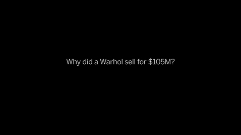 Thumbnail for entry Why did a Warhol sell for $105M