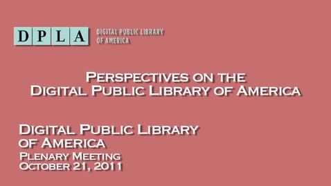 Thumbnail for Perspectives on the Digital Public Library of America