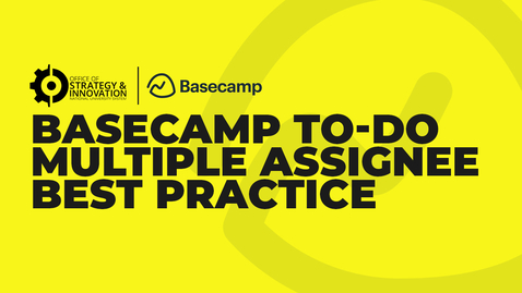 Thumbnail for entry Basecamp To-Do Multiple Assignee Best Practice