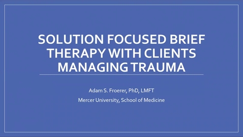 Thumbnail for Solution Focused Brief Therapy - May 2025