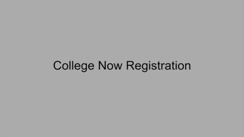 Thumbnail for College Now Registration Video