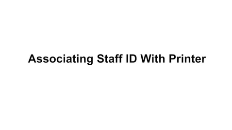 Thumbnail for entry Associating Staff ID With Copy Machine (Revised 2021)
