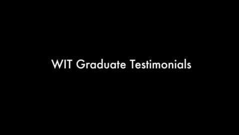 Thumbnail for entry WIT 30th Anniversary 7 Graduate Testimonials