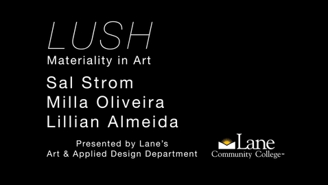 Thumbnail for entry LUSH: Materiality in Art - Introduction