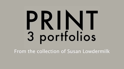 Thumbnail for Artist Talk - Susan Lowdermilk, &quot;PRINT: 3 Portfolios&quot;