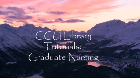 Thumbnail for CCU Library Tutorial - Graduate Nursing