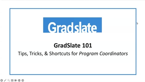 Thumbnail for entry GradSlate 101: Tips, Tricks, &amp; Shortcuts for Program Coordinators