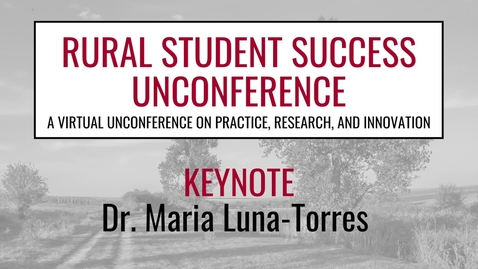 Thumbnail for entry Rural Student Success unConference 2021 - Maria Luna-Torres Keynote
