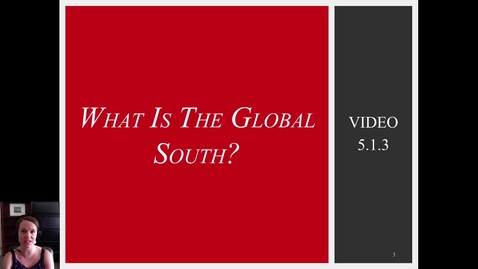 Thumbnail for 5.1.3 Video: What is the Global South?