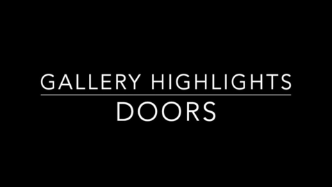 Thumbnail for entry Gallery Highlights: Doors