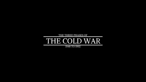 Thumbnail for entry 4.3.3 Video: Three Phases of the Cold War