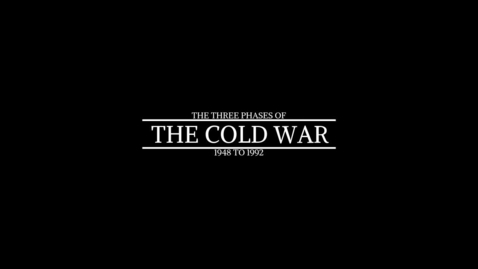 Thumbnail for 4.3.3 Video: Three Phases of the Cold War