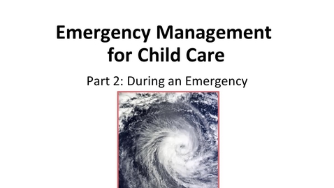 Thumbnail for entry Emergency Management in ECE - During an Emergency