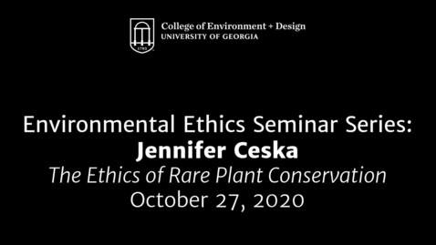 Thumbnail for entry Jennifer Ceska: &quot;The Ethics of Rare Plant Conservation&quot;