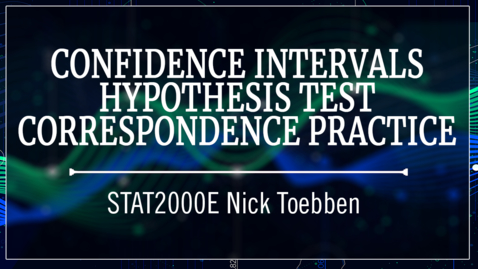Thumbnail for Confidence Intervals and Hypothesis Test Correspondence Practice
