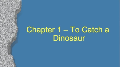Thumbnail for Chapter 1 - To Catch a Dinosaur - Part 1 PowerPoint