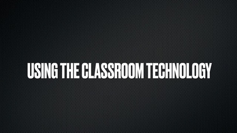 Thumbnail for Using the Classroom Technology