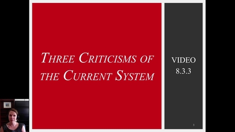 Thumbnail for 8.3.3 Video: Three Criticisms of the Current System