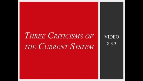 Thumbnail for 8.3.3 Video Three Criticisms of the Current System