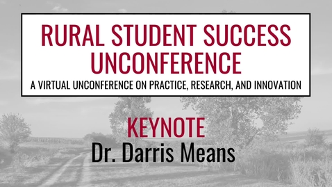 Thumbnail for entry Rural Student Success unConference 2021 - Darris Means Keynote