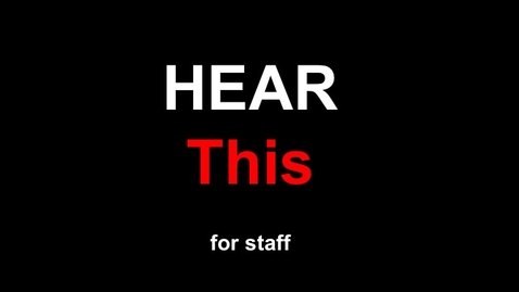 Thumbnail for HEAR This for Staff.mp4