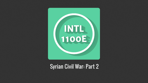 Thumbnail for INTL1100E_Syrian Civil War P2
