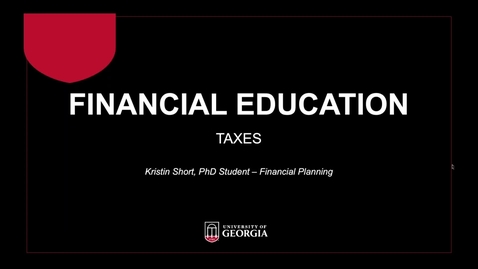 Thumbnail for entry Taxes Webinar (Spring 2019) - UGA Graduate Financial Education Program 