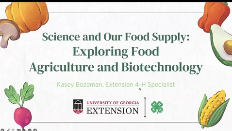 Thumbnail for Science and Our Food Supply: Exploring Food Agriculture and Biotechnology 