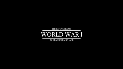 Thumbnail for entry 4.1.3 Video: Three Causes of WWI