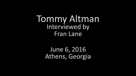 Thumbnail for entry Tommy Altman, Goin' Back: Remembering UGA Oral History Collection