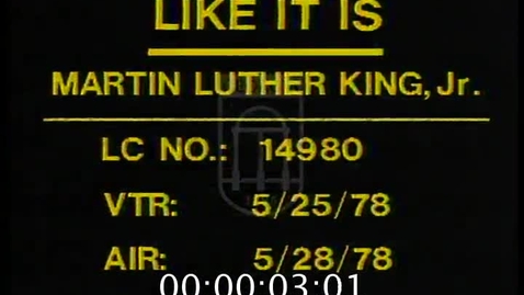 Thumbnail for entry Like It Is. [1978-05-28] Martin Luther King... An Amazing Grace | 1 of 2 | 78068dct-1
