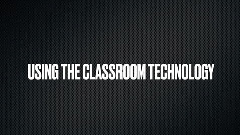 Thumbnail for entry Using the Classroom Technology