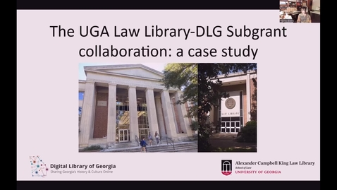 Thumbnail for The UGA Law Library - DLG Subgrant collaboration: a case study | Rachel Evans, Mandy Mastrovita, and Mary Willoughby [WITH AUDIO]