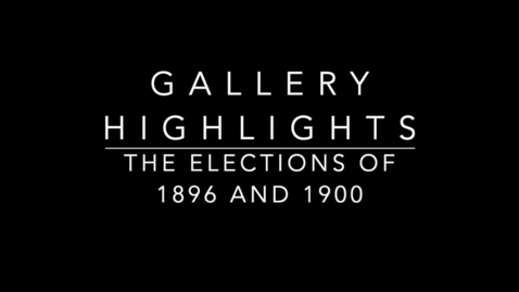 Thumbnail for entry Gallery Highlights - SOT 1896 &amp; 1900 Election