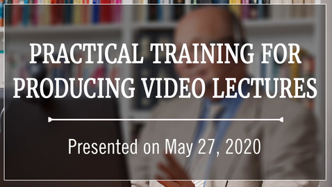 Thumbnail for entry Practical Training for Producing Video Lectures