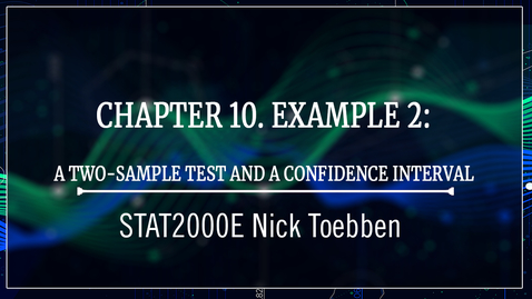 Thumbnail for Chapter 10 Example 2 - A two-sample test and a confidence interval