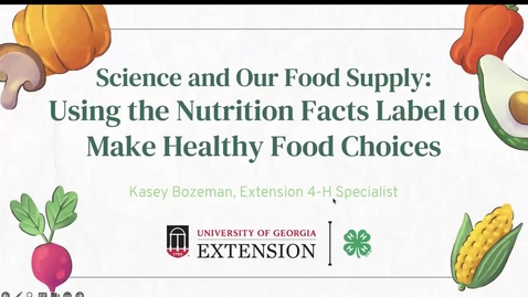 Thumbnail for Science and Our Food Supply: Using the Nutrition Facts Label to Make Healthy Food Choices